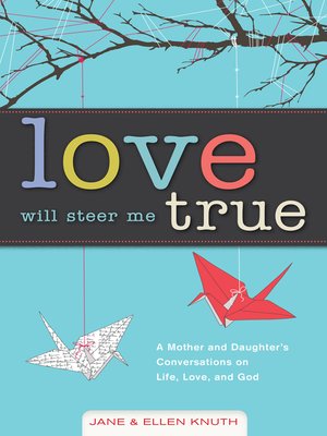 cover image of Love Will Steer Me True